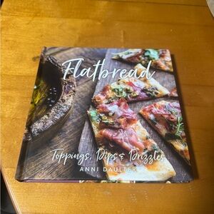 Flatbread: Toppings, Dips & Drizzles Colorful Cookbook